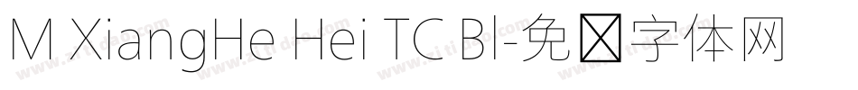 M XiangHe Hei TC Bl字体转换